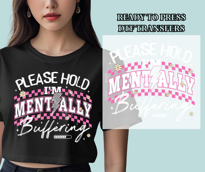 Please Hold I'm Mentally Buffering DTF Print