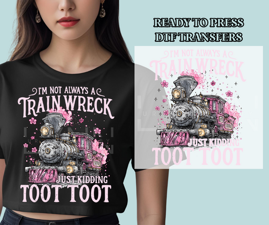 I'm Not Always A Train Wreck DTF Print